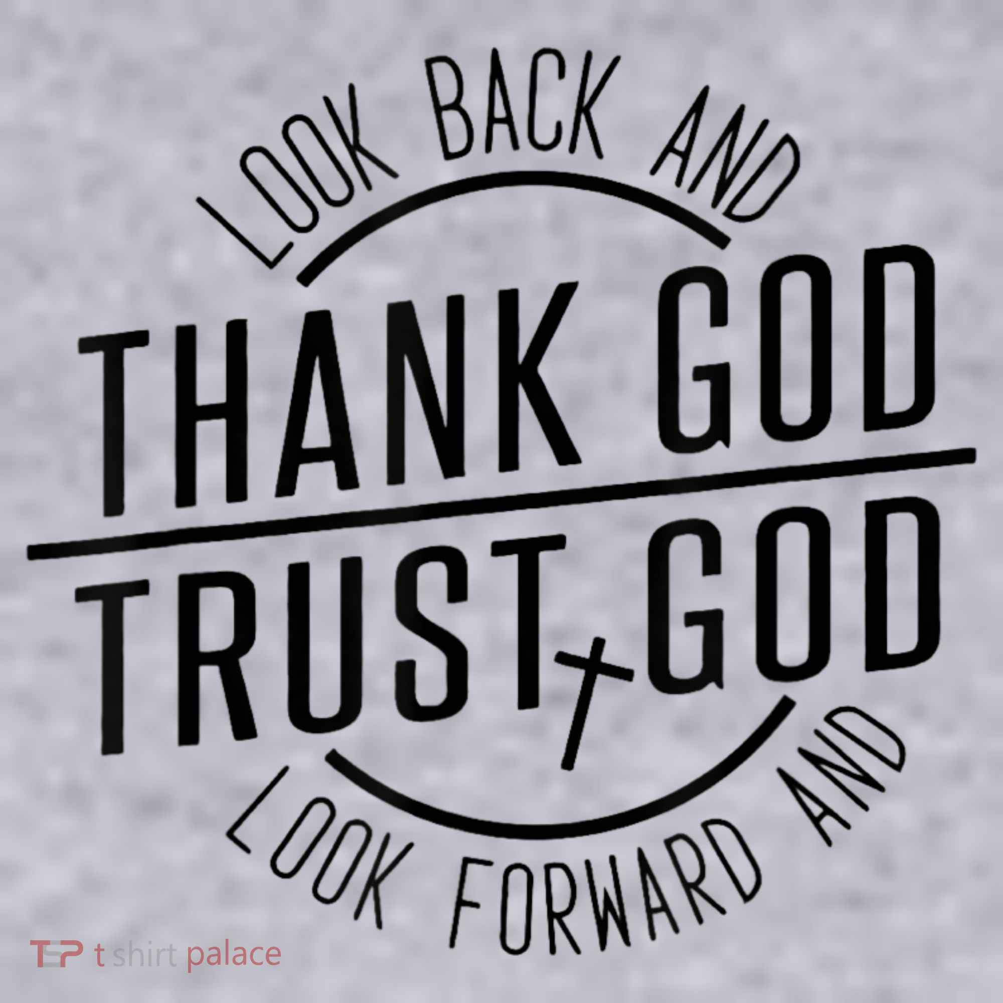 Look Back And Thank God Look Forward And Trust God Women's Sweatshirt