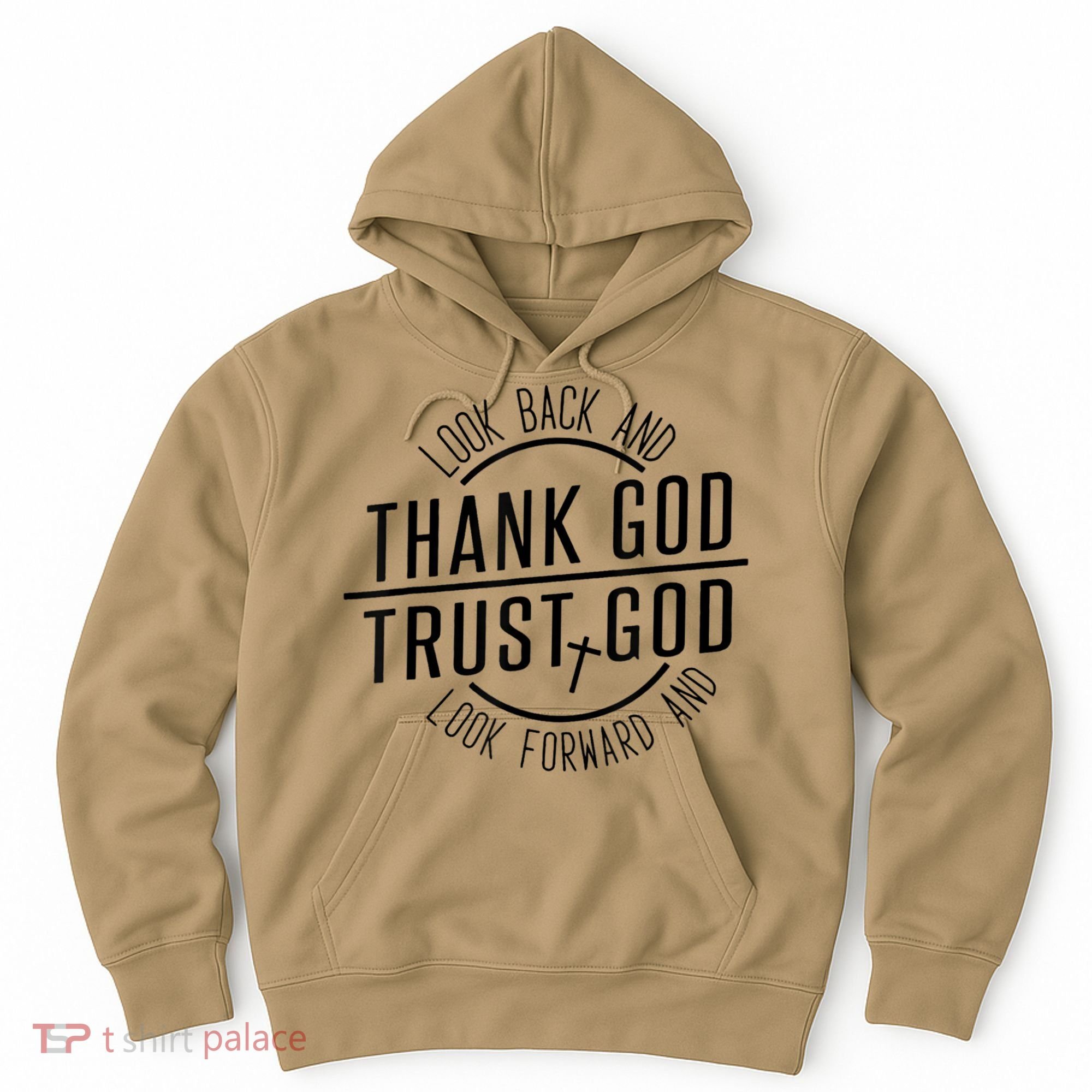 Look Back And Thank God Look Forward And Trust God Hoodie