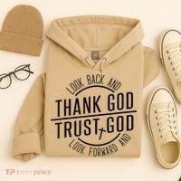 Look Back And Thank God Look Forward And Trust God Hoodie thumb 4