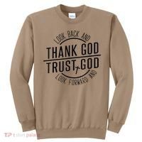 Look Back And Thank God Look Forward And Trust God Sweatshirt thumb 0
