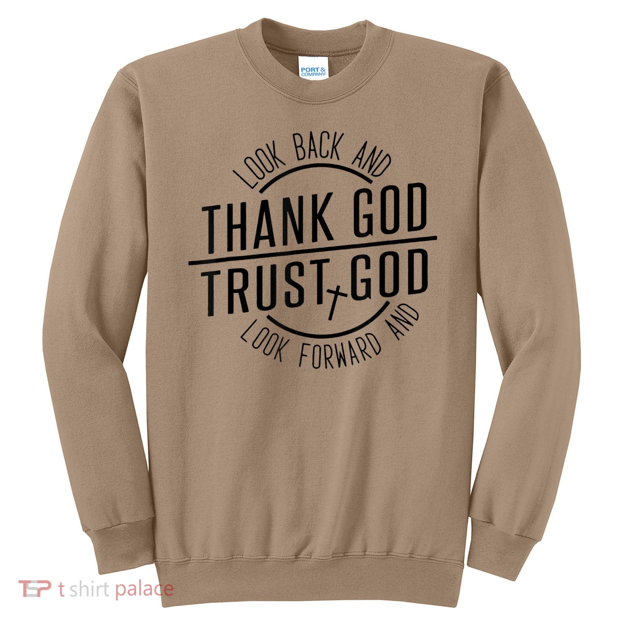 Look Back And Thank God Look Forward And Trust God Sweatshirt
