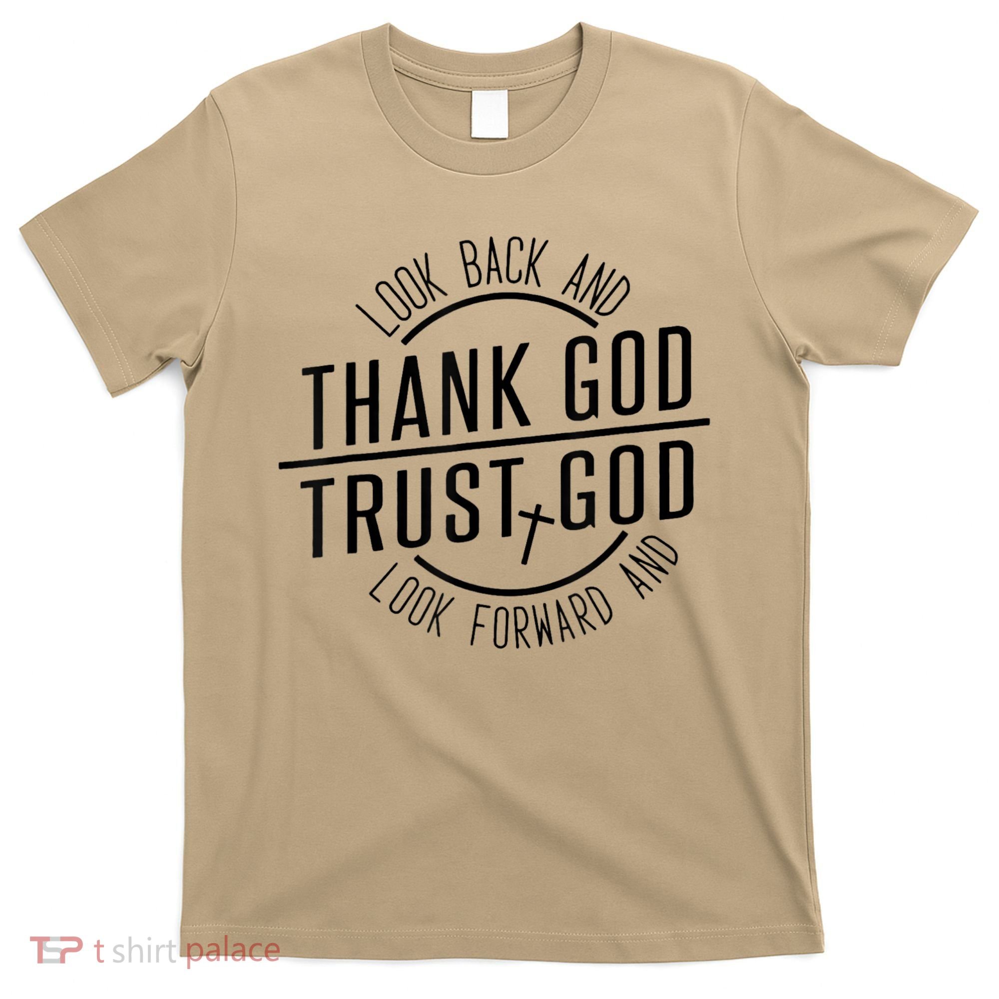 Look Back And Thank God Look Forward And Trust God T-Shirt