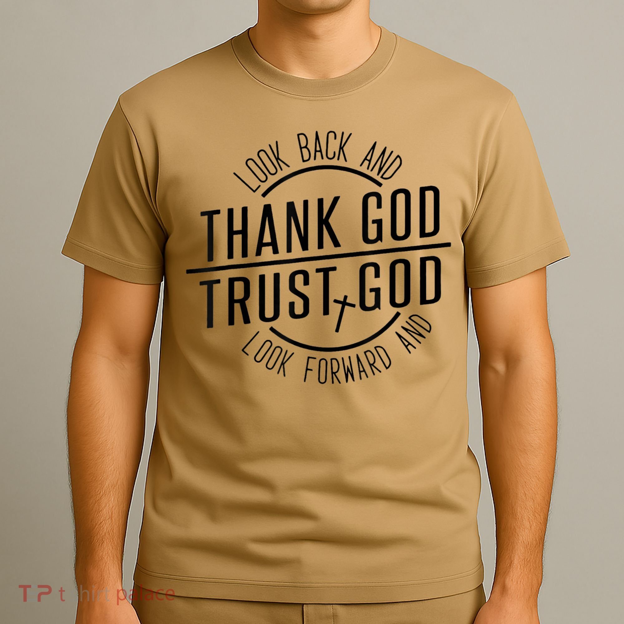 Look Back And Thank God Look Forward And Trust God T-Shirt