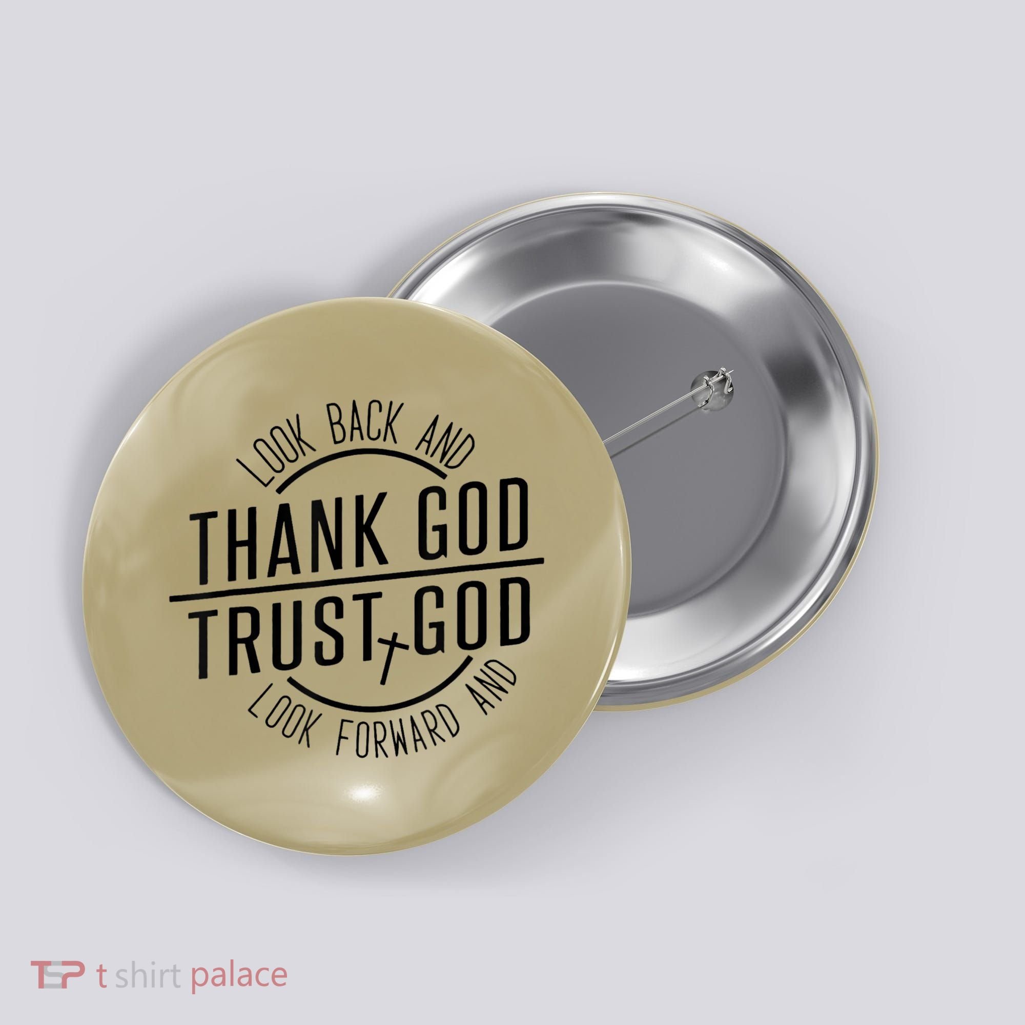 Look Back And Thank God Look Forward And Trust God Button