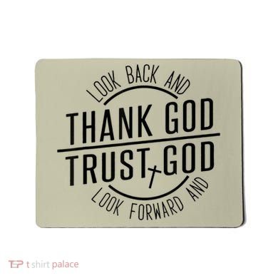 Look Back And Thank God Look Forward And Trust God Mousepad