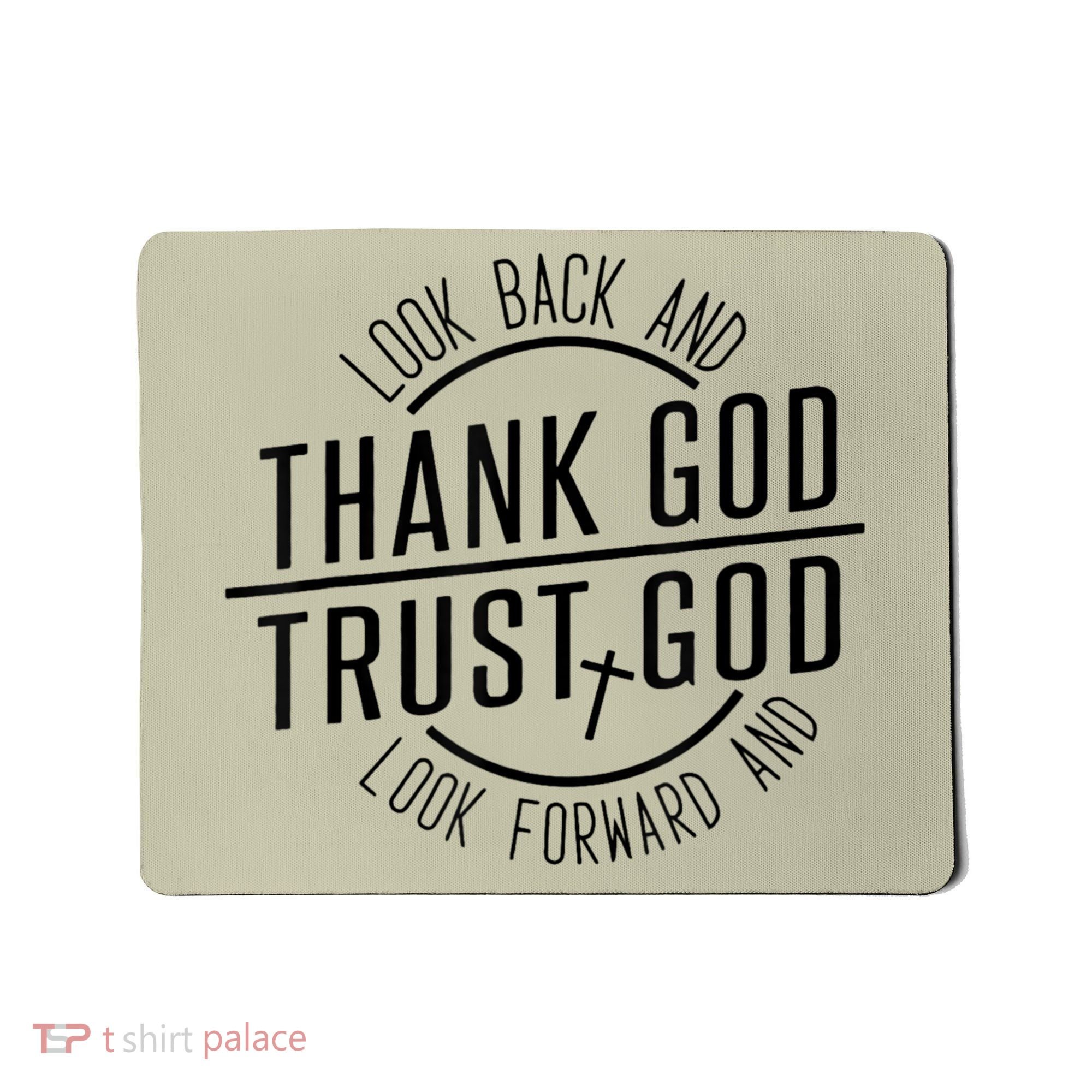 Look Back And Thank God Look Forward And Trust God Mousepad