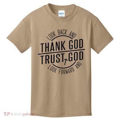 Look Back And Thank God Look Forward And Trust God Kids T-Shirt