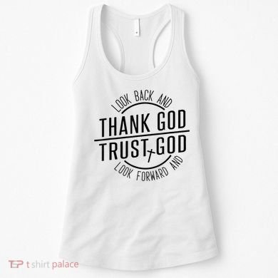 Look Back And Thank God Look Forward And Trust God Women's Tank Top