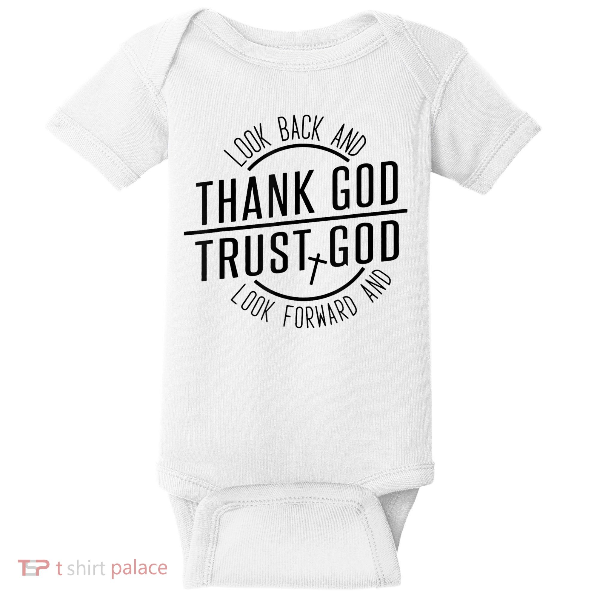 Look Back And Thank God Look Forward And Trust God Baby Bodysuit