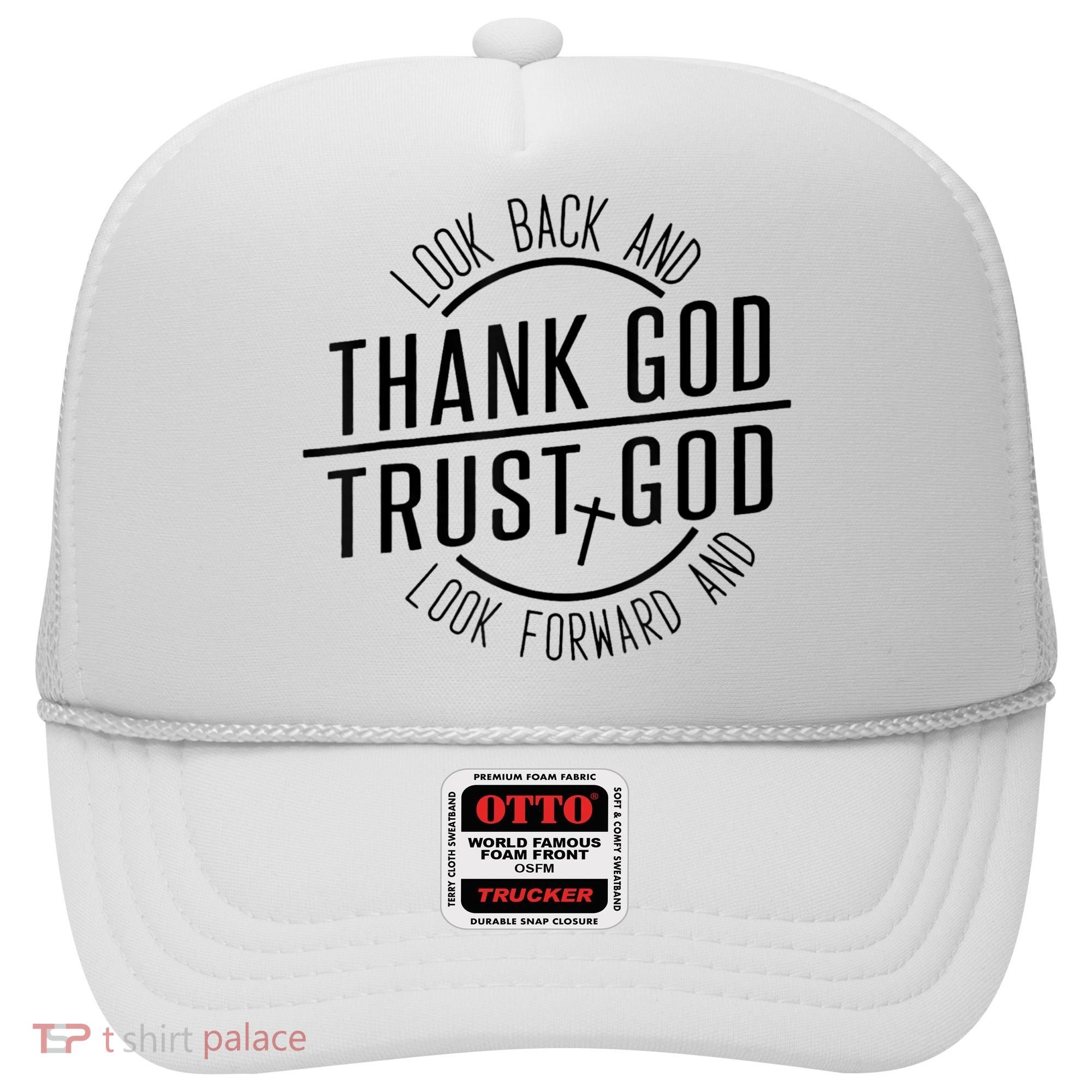 Look Back And Thank God Look Forward And Trust God Hat
