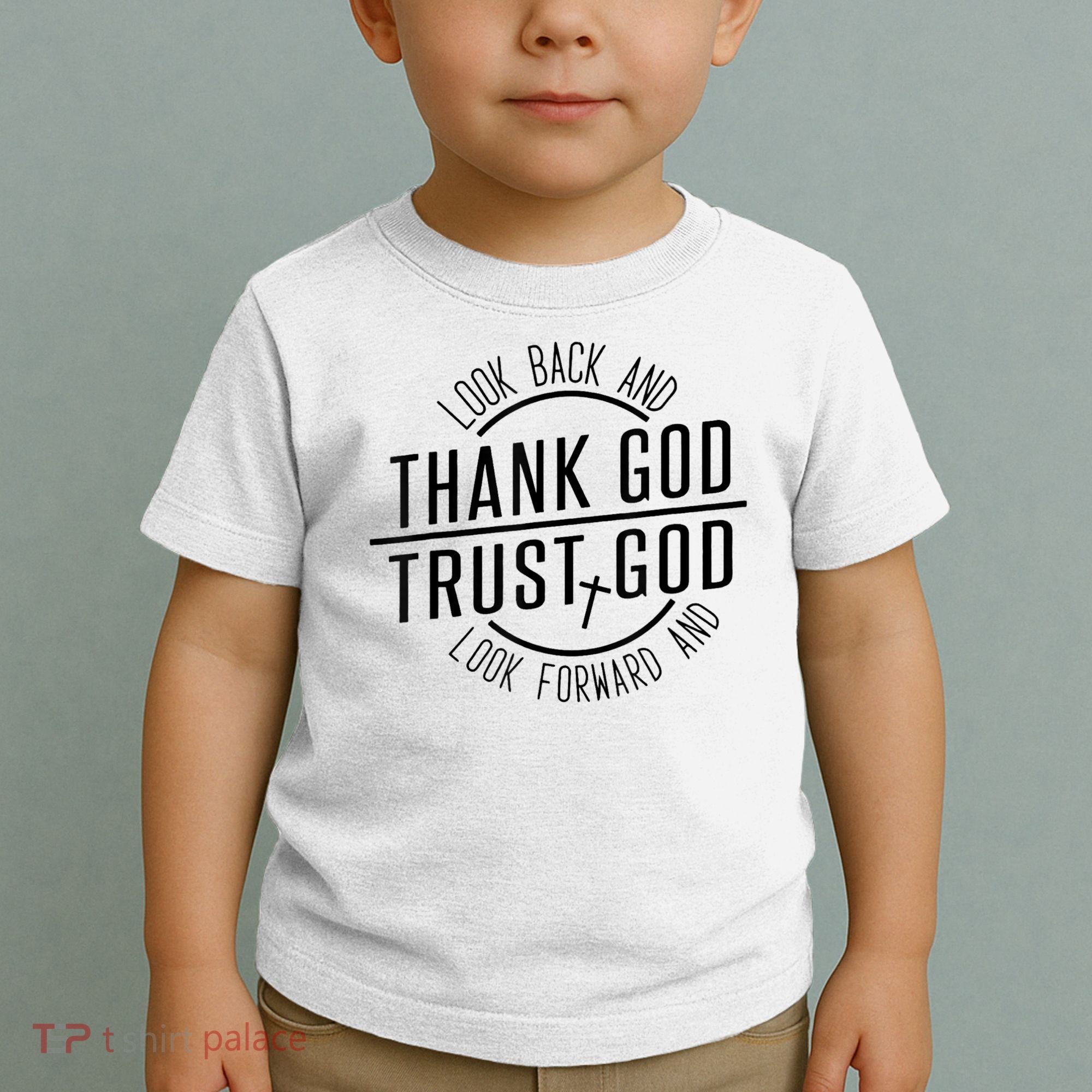 Look Back And Thank God Look Forward And Trust God Toddler T-Shirt