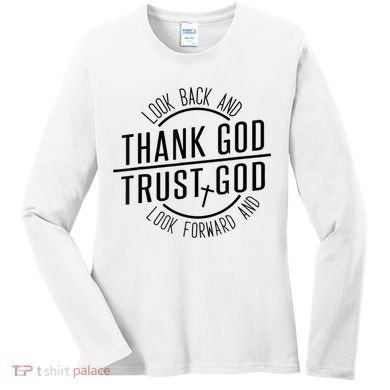 Look Back And Thank God Look Forward And Trust God Women's Long Sleeve Shirt