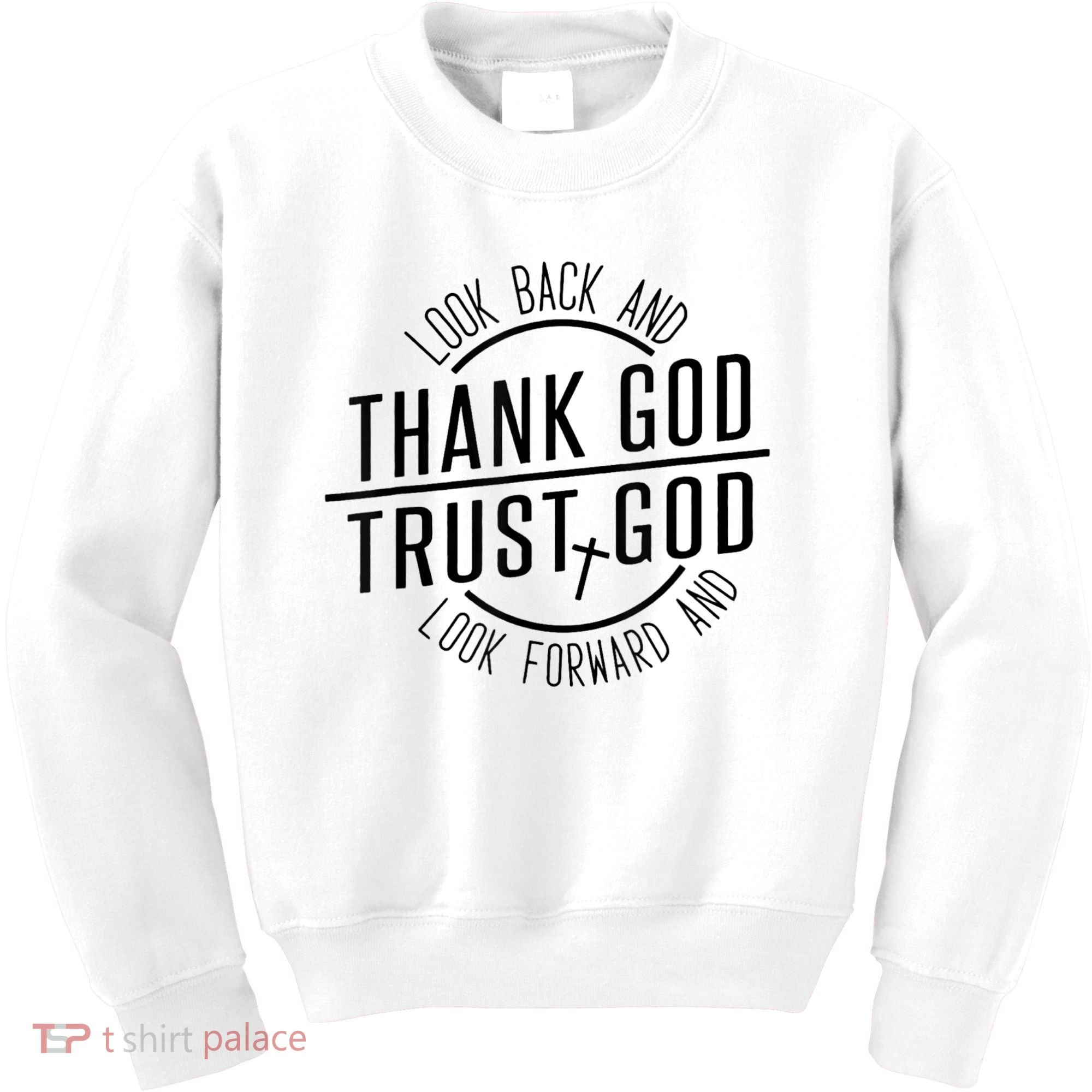 Look Back And Thank God Look Forward And Trust God Kids Sweatshirt