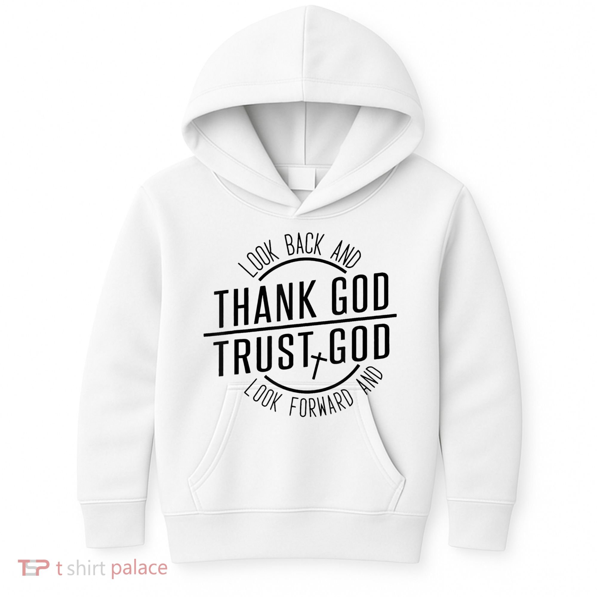 Look Back And Thank God Look Forward And Trust God Kids Hoodie