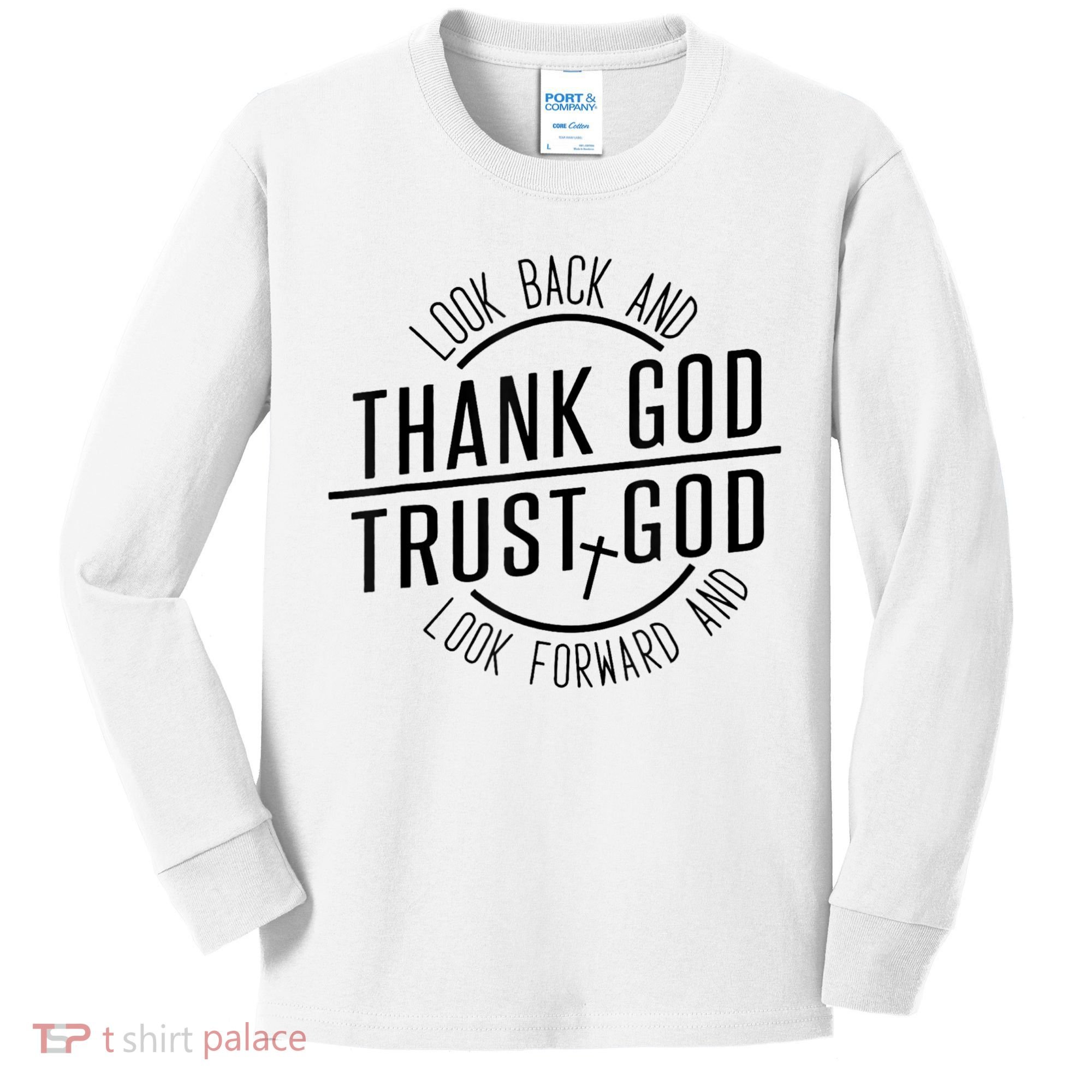 Look Back And Thank God Look Forward And Trust God Kids Long Sleeve Shirt