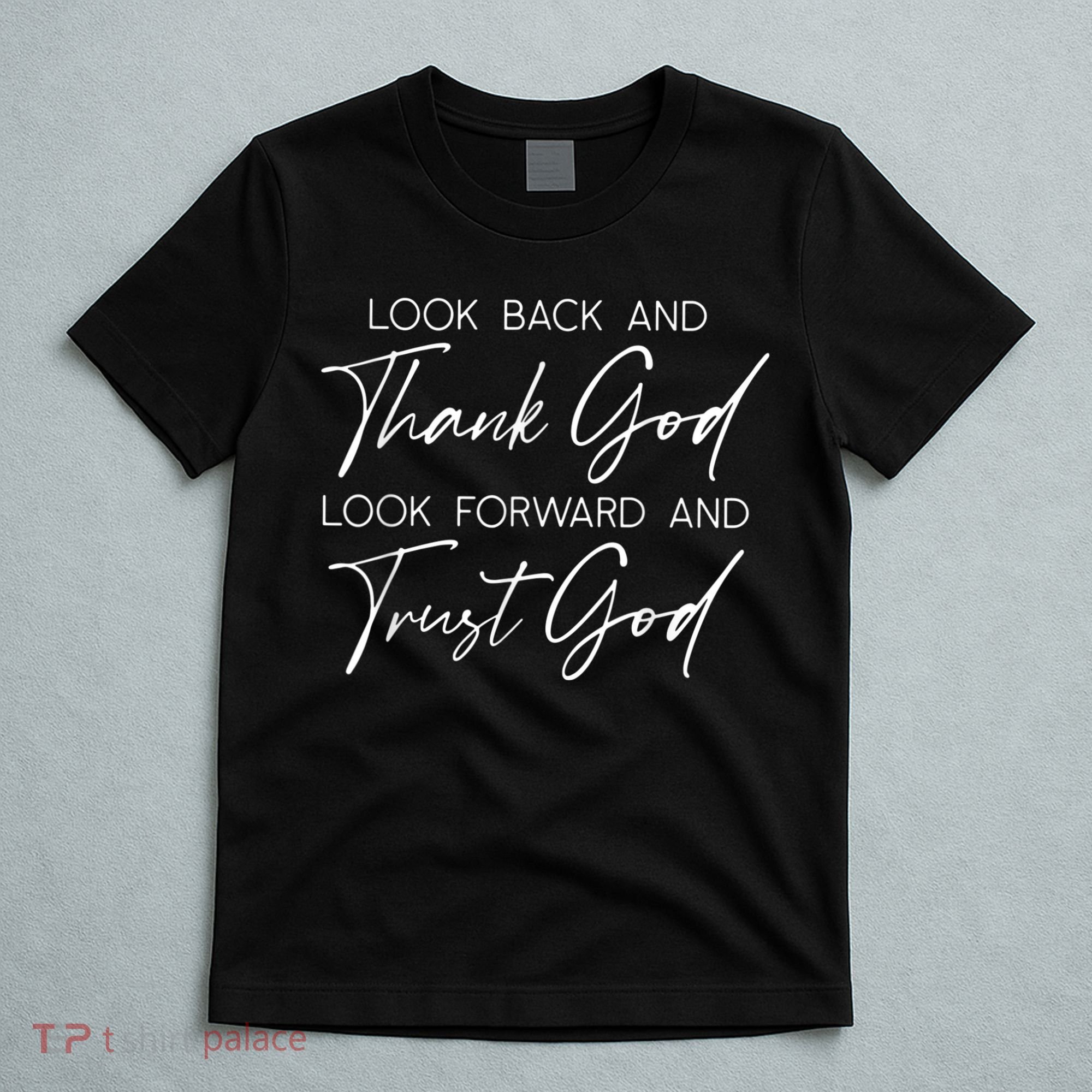 Look Back And Thank God Jesus Christian Faith Inspirational T-Shirt