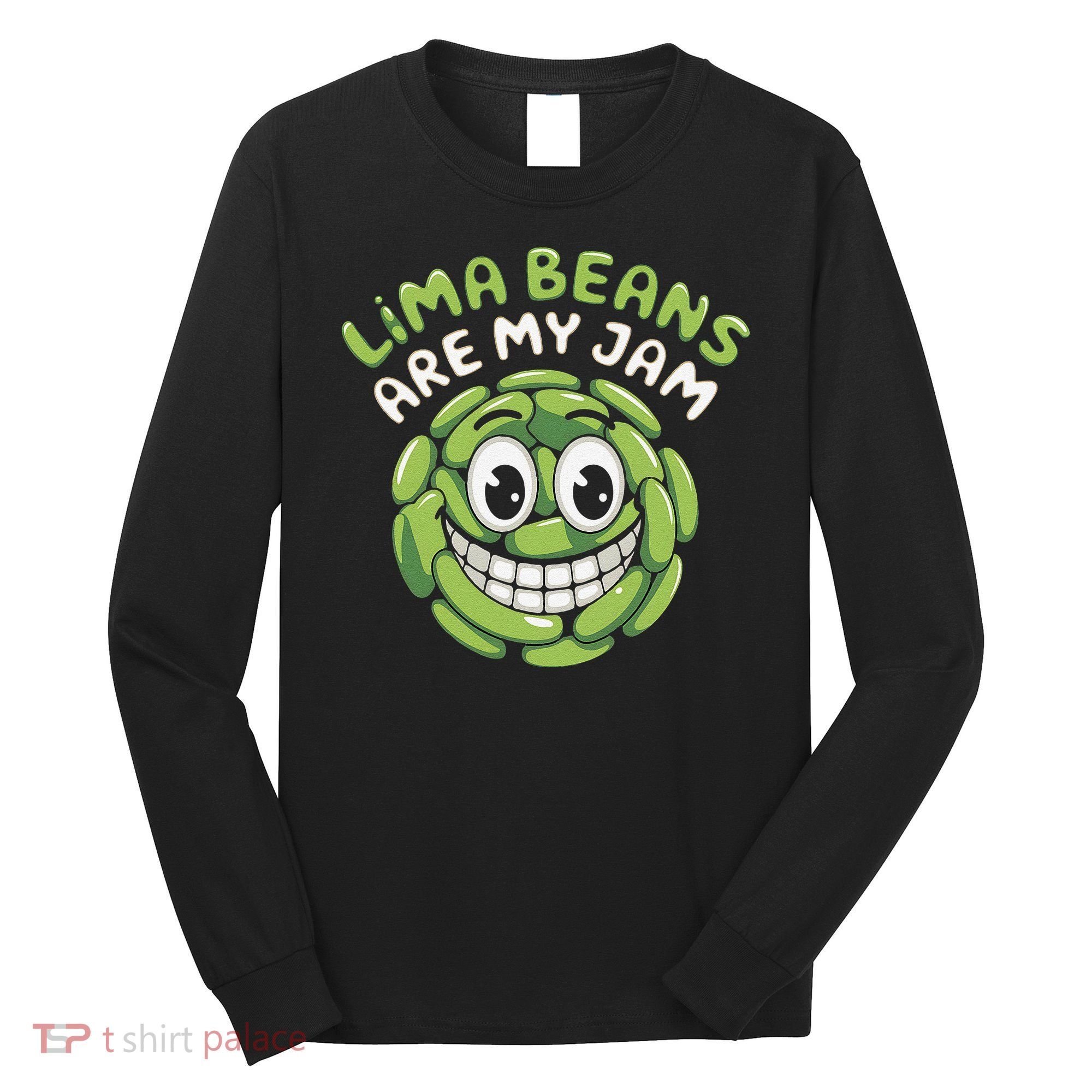 Lima Beans Are My Jam Food Lover Vegetable Vegetarian Vegan Long Sleeve Shirt