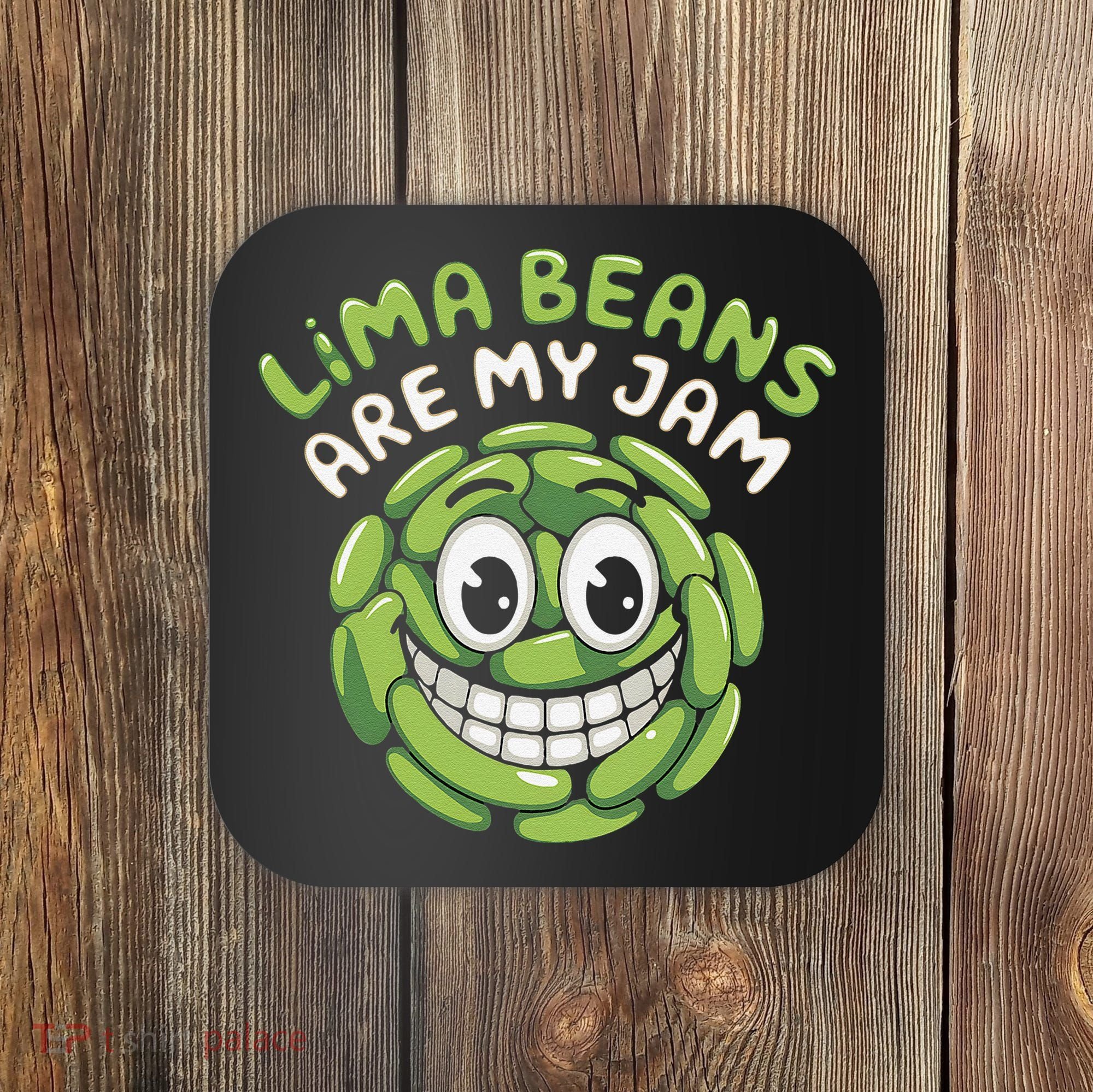 Lima Beans Are My Jam Food Lover Vegetable Vegetarian Vegan Coaster