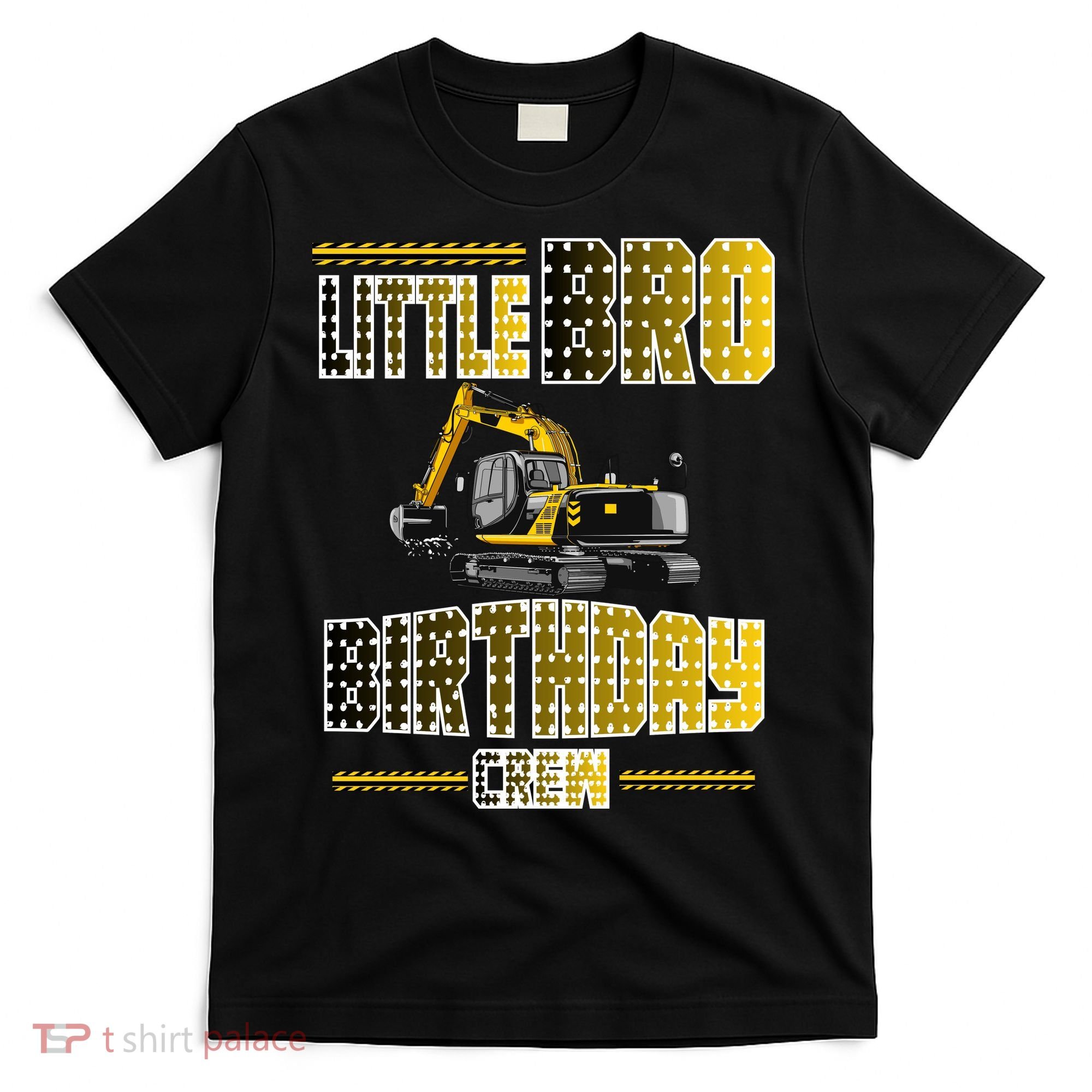 Little Bro Brother Of The Birthday Crew Party Excavator T-Shirt