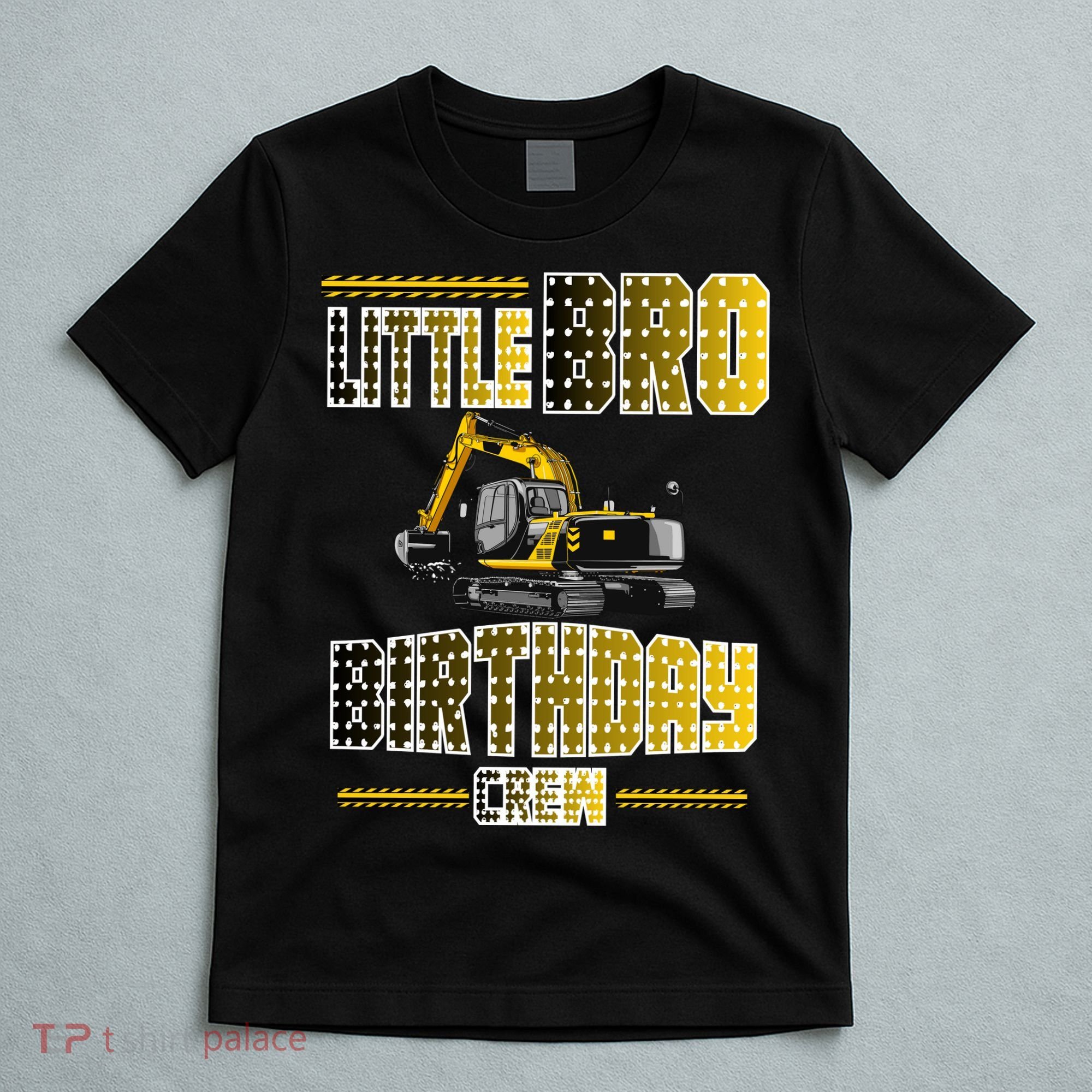 Little Bro Brother Of The Birthday Crew Party Excavator T-Shirt