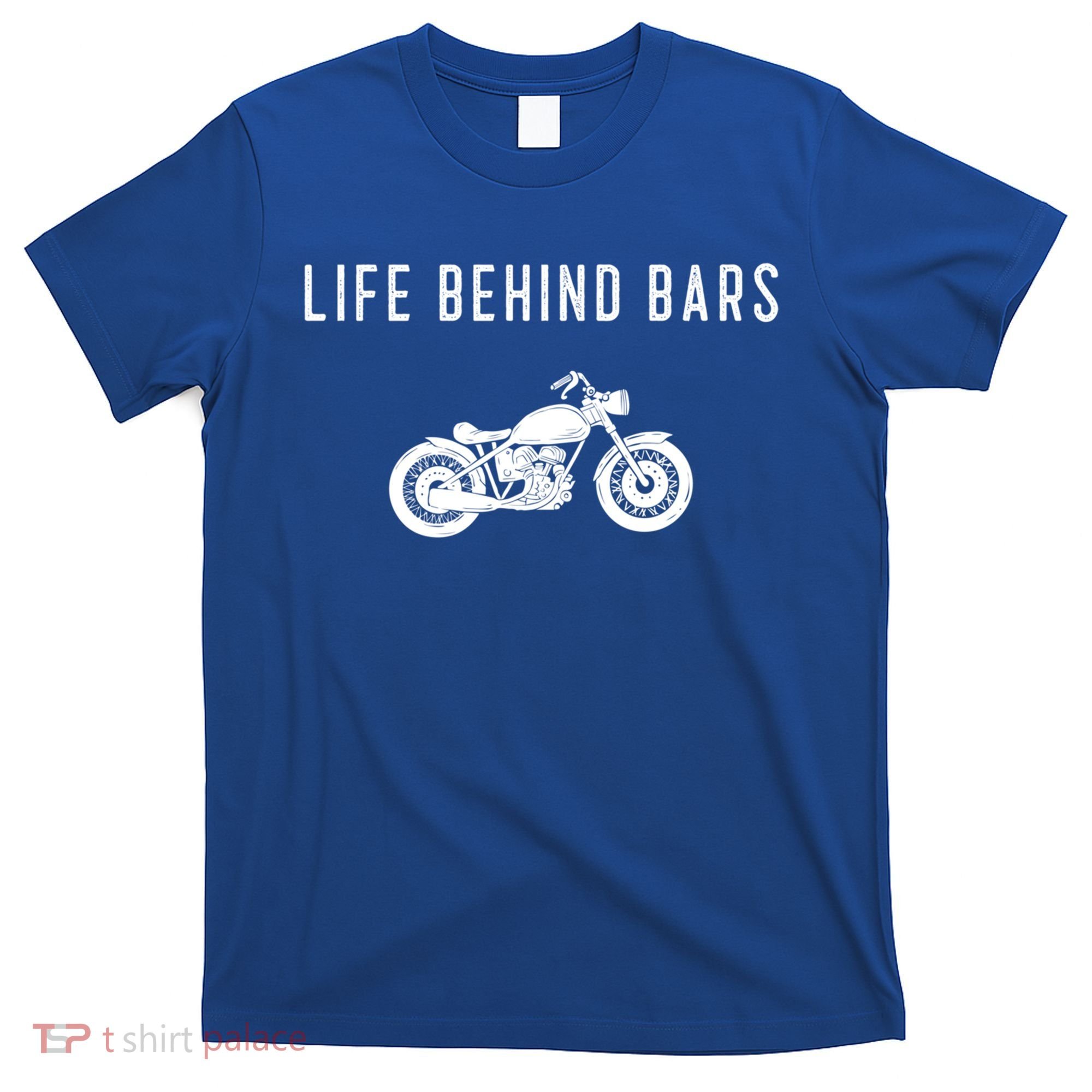 Life Behind Bars Funny Biker Motorcycle Gift T-Shirt