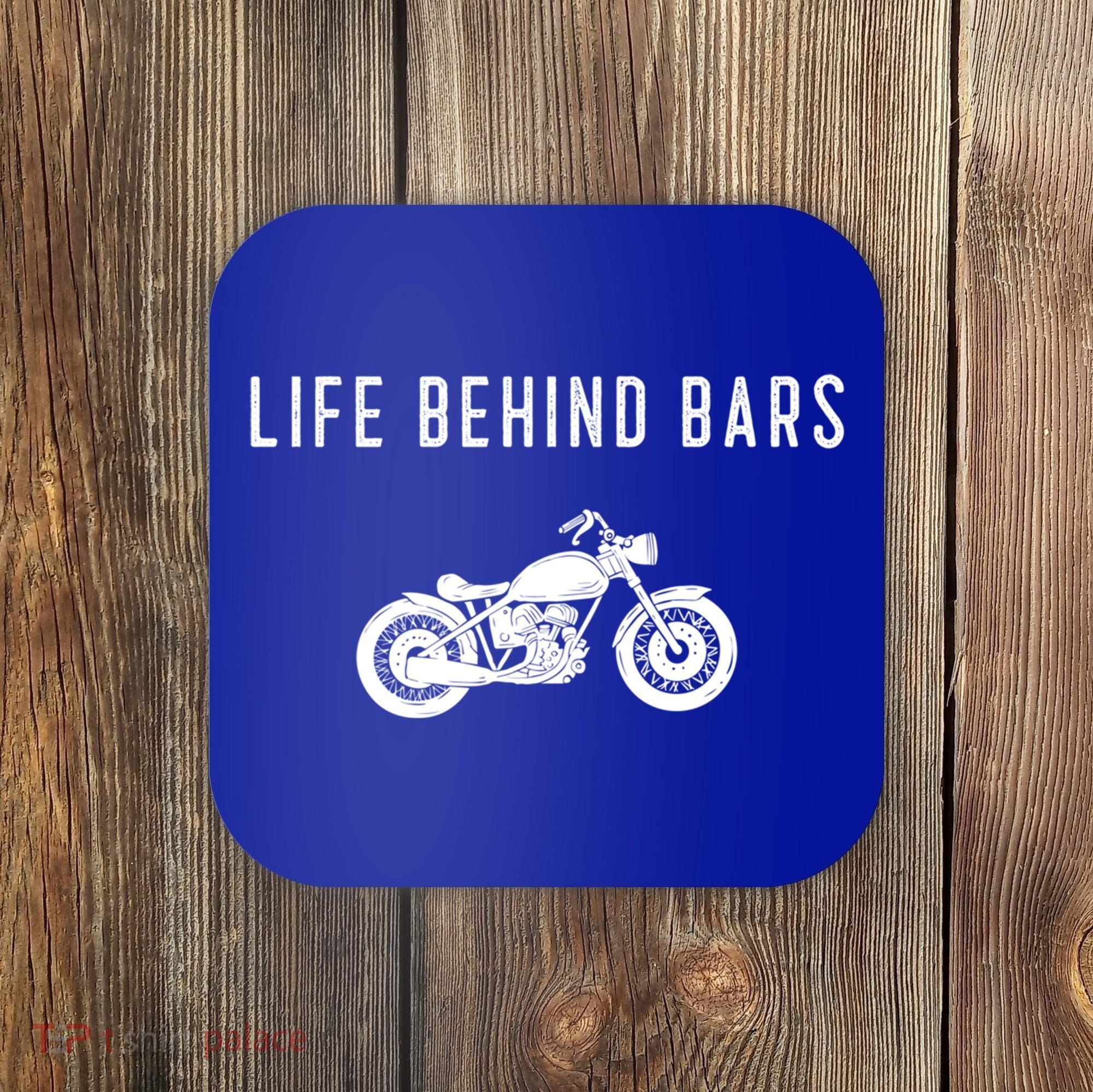 Life Behind Bars Funny Biker Motorcycle Gift Coaster