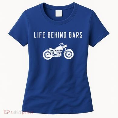 Life Behind Bars Funny Biker Motorcycle Gift Women's T-Shirt