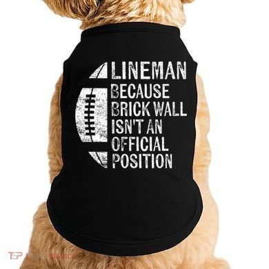 Lineman Because Brick Wall Isnt Position Football Doggie Tank