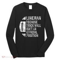 Lineman Because Brick Wall Isnt Position Football Long Sleeve Shirt thumb 0