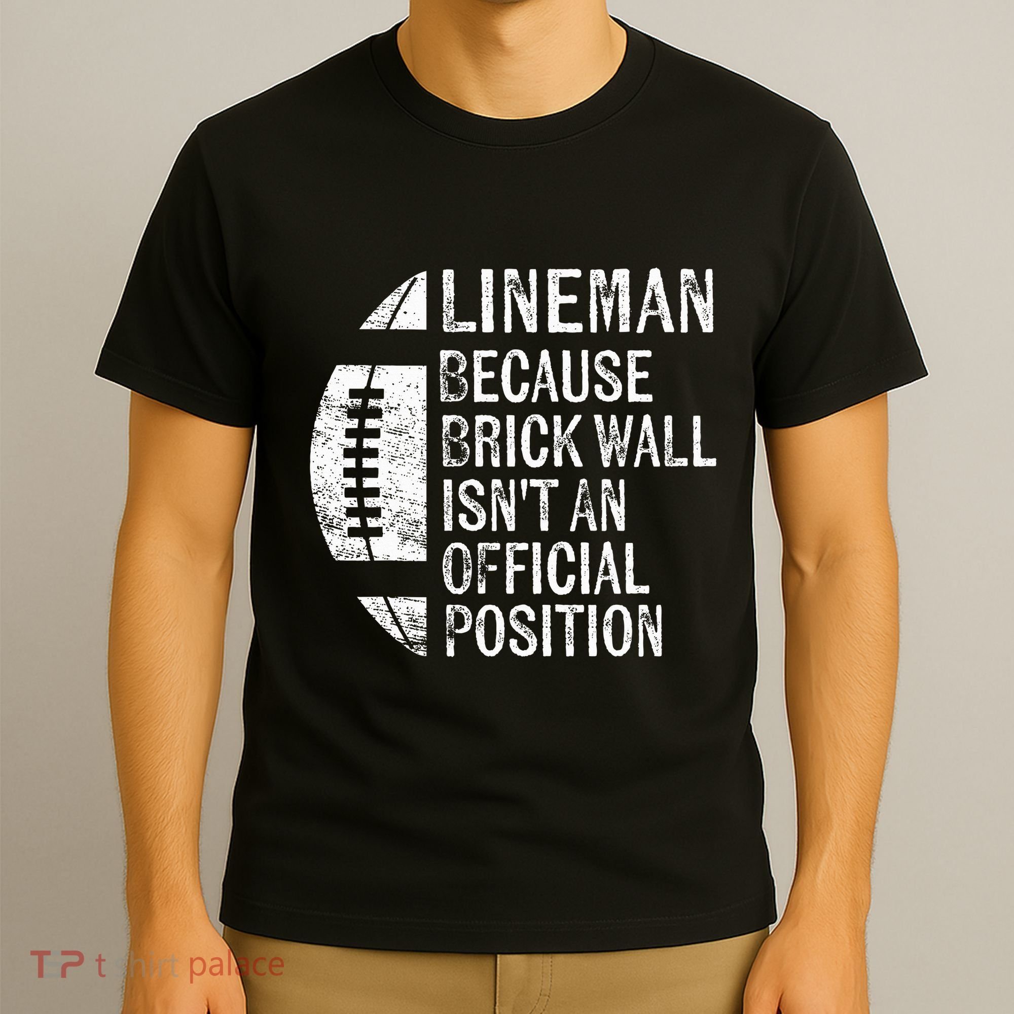 Lineman Because Brick Wall Isnt Position Football T-Shirt