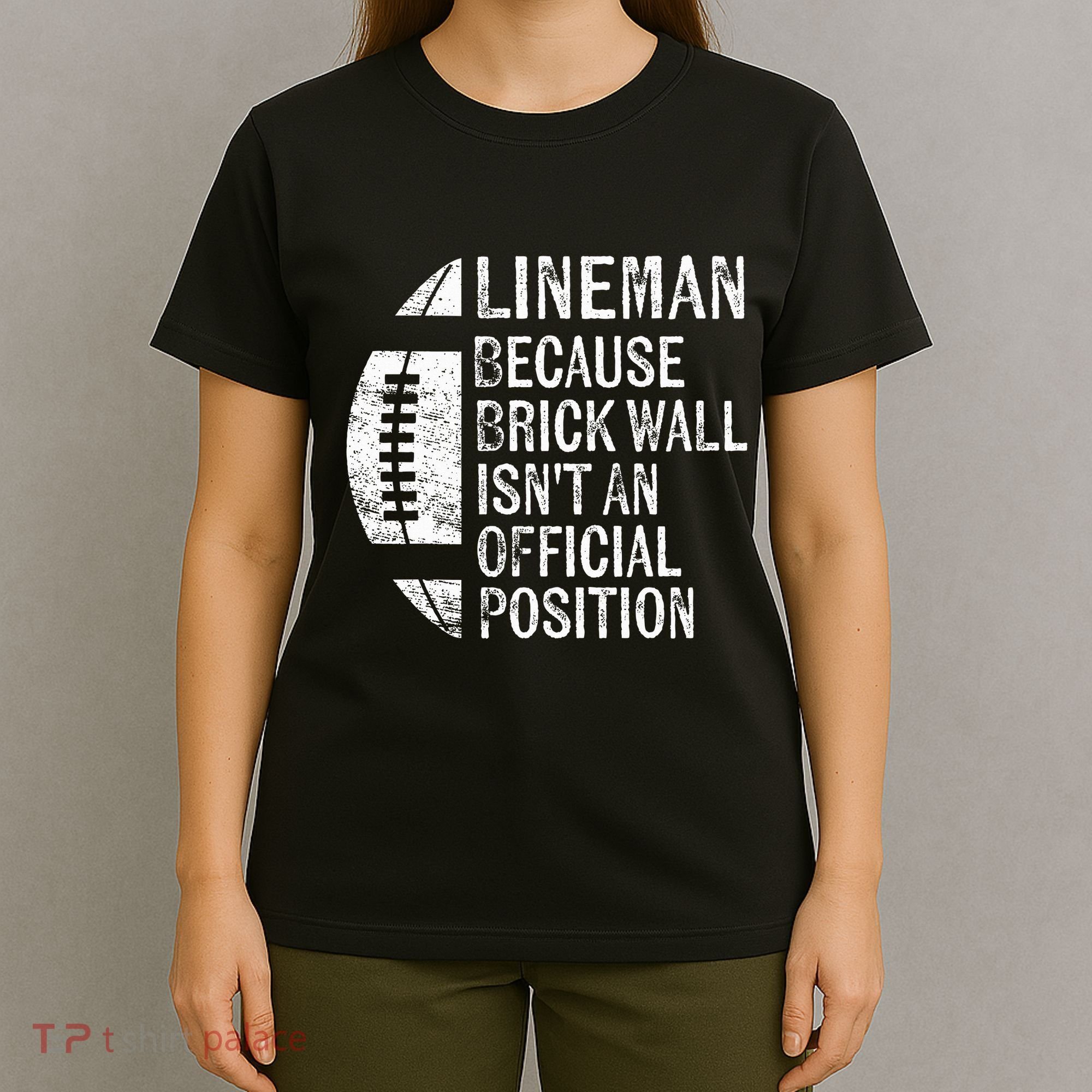 Lineman Because Brick Wall Isnt Position Football T-Shirt