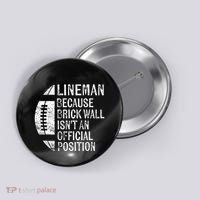 Lineman Because Brick Wall Isnt Position Football Button thumb 0
