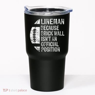 Lineman Because Brick Wall Isnt Position Football Tumbler