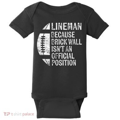 Lineman Because Brick Wall Isnt Position Football Baby Bodysuit
