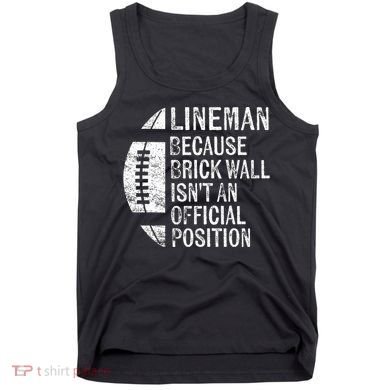 Lineman Because Brick Wall Isnt Position Football Tank Top