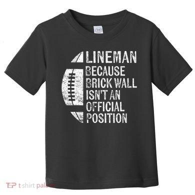 Lineman Because Brick Wall Isnt Position Football Toddler T-Shirt