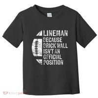 Lineman Because Brick Wall Isnt Position Football Toddler T-Shirt thumb 0