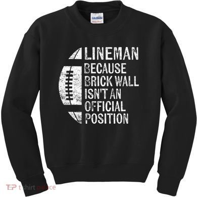 Lineman Because Brick Wall Isnt Position Football Kids Sweatshirt