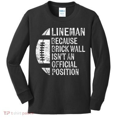 Lineman Because Brick Wall Isnt Position Football Kids Long Sleeve Shirt