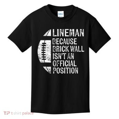 Lineman Because Brick Wall Isnt Position Football Kids T-Shirt
