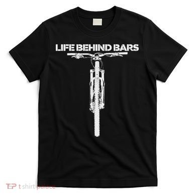 Life Behind Bars Mb Mountain Biking Cyclists Bikers T-Shirt