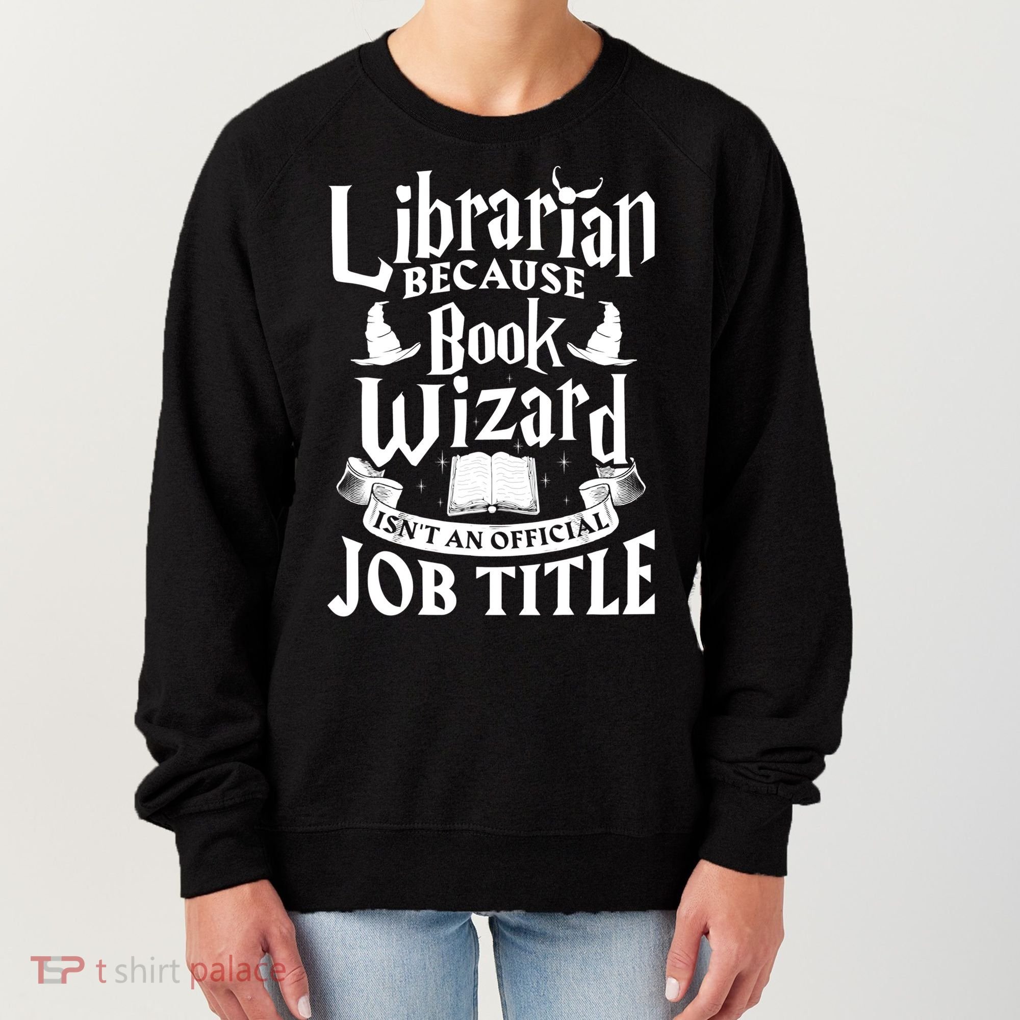 Librarian Bcs Book Wizard Isn't A Job Title Library Gift Women's Sweatshirt