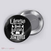 Librarian Bcs Book Wizard Isn't A Job Title Library Gift Button thumb 0