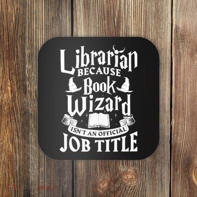 Librarian Bcs Book Wizard Isn't A Job Title Library Gift Coaster