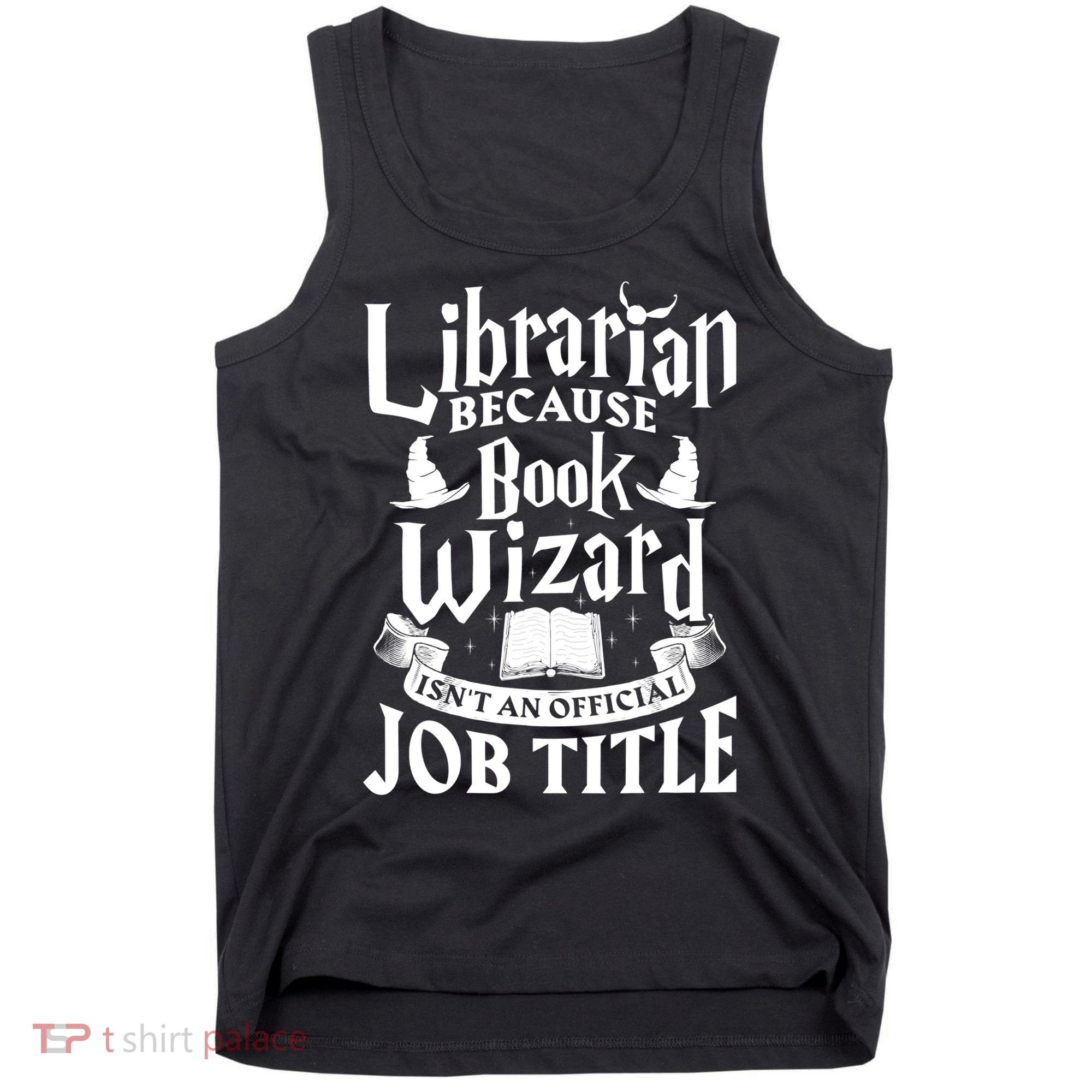 Librarian Bcs Book Wizard Isn't A Job Title Library Gift Tank Top