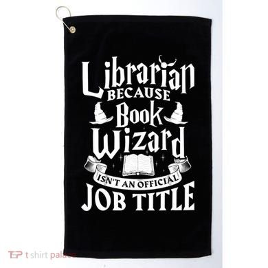 Librarian Bcs Book Wizard Isn't A Job Title Library Gift Golf Towel