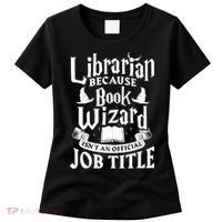 Librarian Bcs Book Wizard Isn't A Job Title Library Gift Women's T-Shirt thumb 0