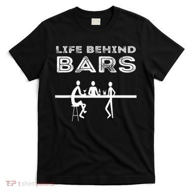 Life Behind Bars Bartender T-Shirt