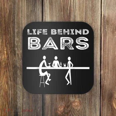 Life Behind Bars Bartender Coaster