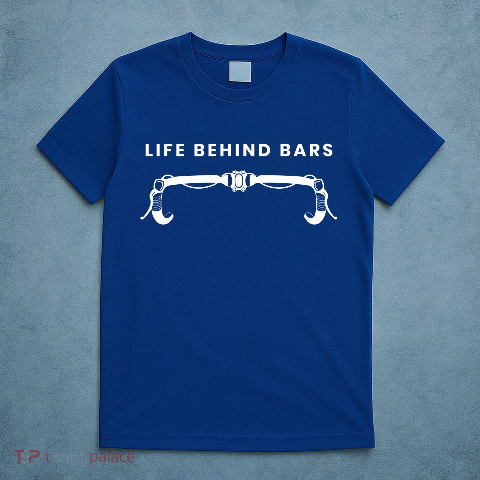 Life Behind Bars Biking Cycling Bicycle Cyclist Gift T-Shirt